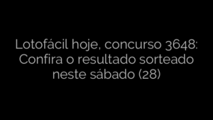 ​Lotofácil hoje, concurso 3648: Confira o resultado sorteado neste sábado (28) 